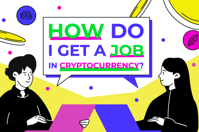 How Do I Get A Job In Cryptocurrency?