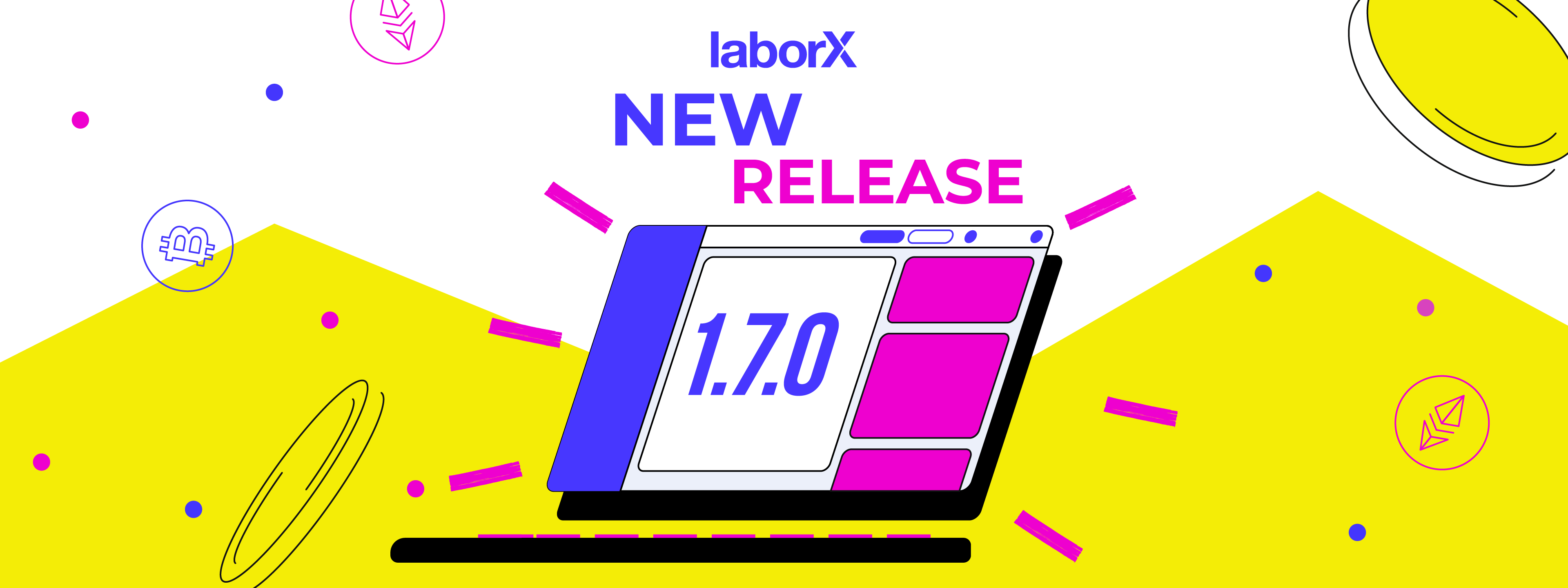What’s New In LaborX Release 1.7.0?