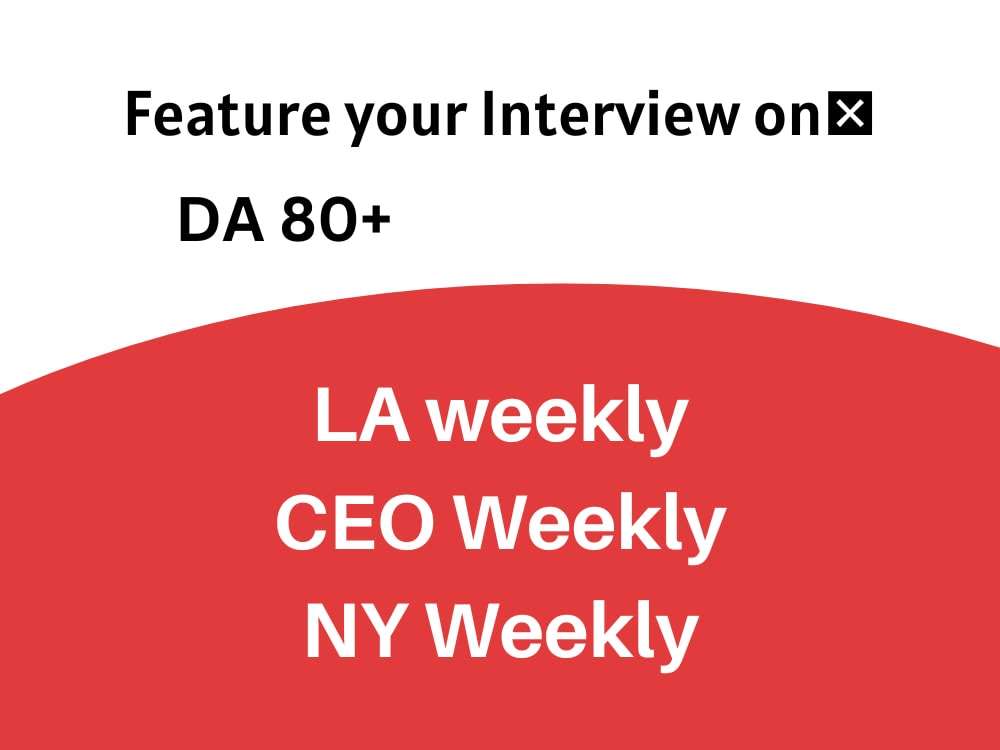 You will get full feature on Laweekly.com, nyweekly.com, and ceoweekly.com