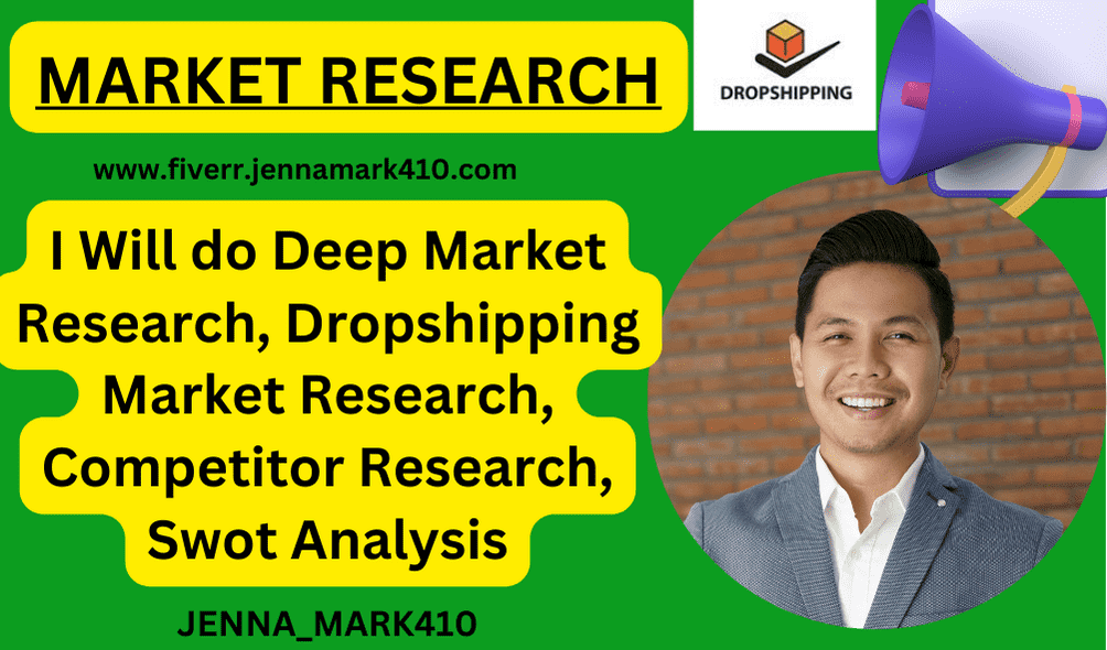 I will do deep market research, dropshipping market research, competitor research, swot
