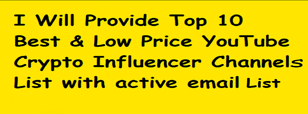 I will provide Crypto Big low price YouTube influencer channels list