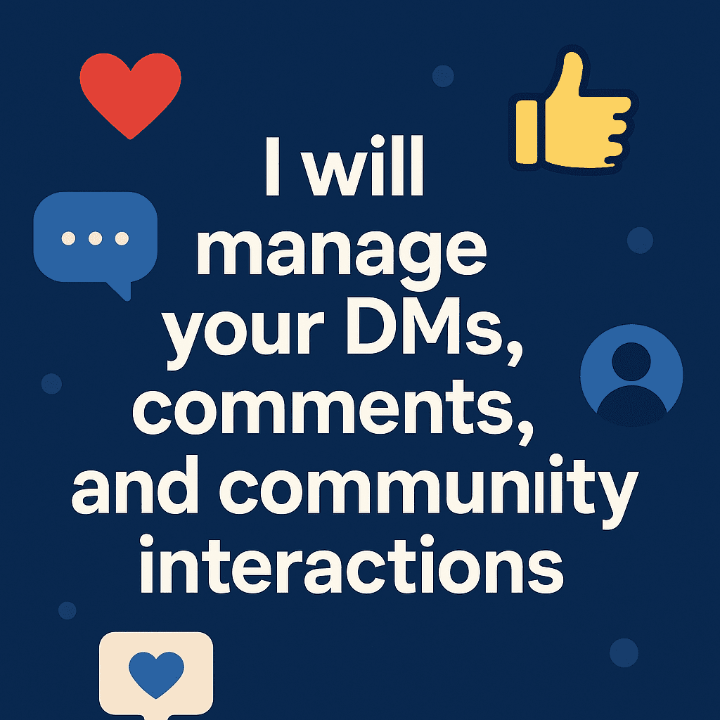 I will manage your DMs, comments, and community interactions