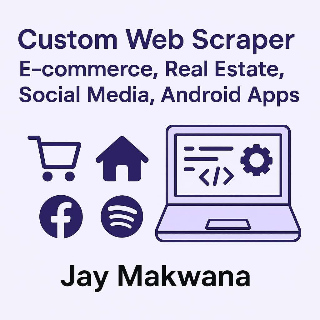 Custom Web Scraper for Websites & Android Apps | E-commerce, Real Estate, Social Media & More