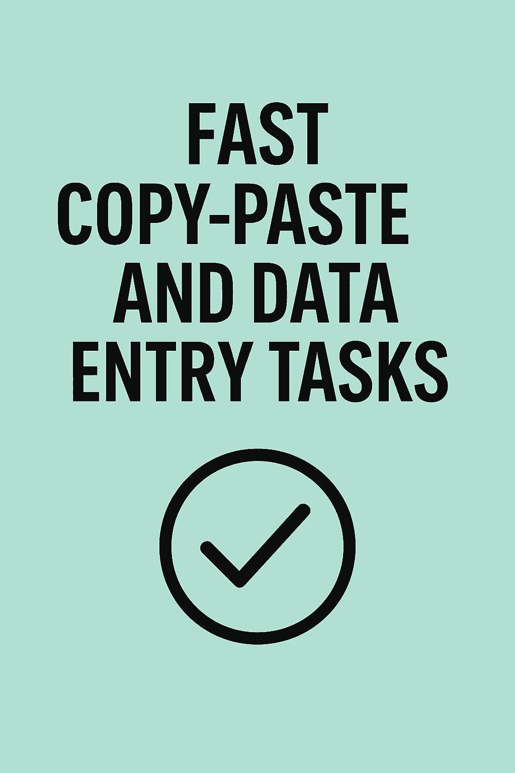 I will do fast and accurate copy-paste, data entry, or translation tasks