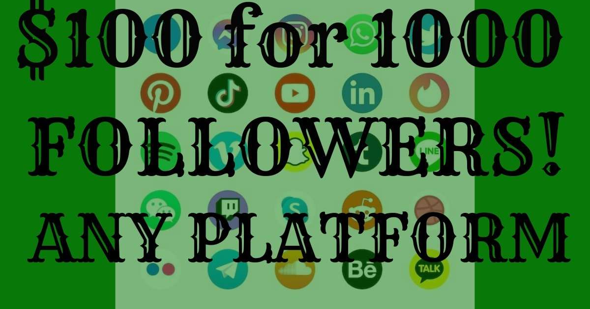 $100 for 1000 followers any platform in minutes