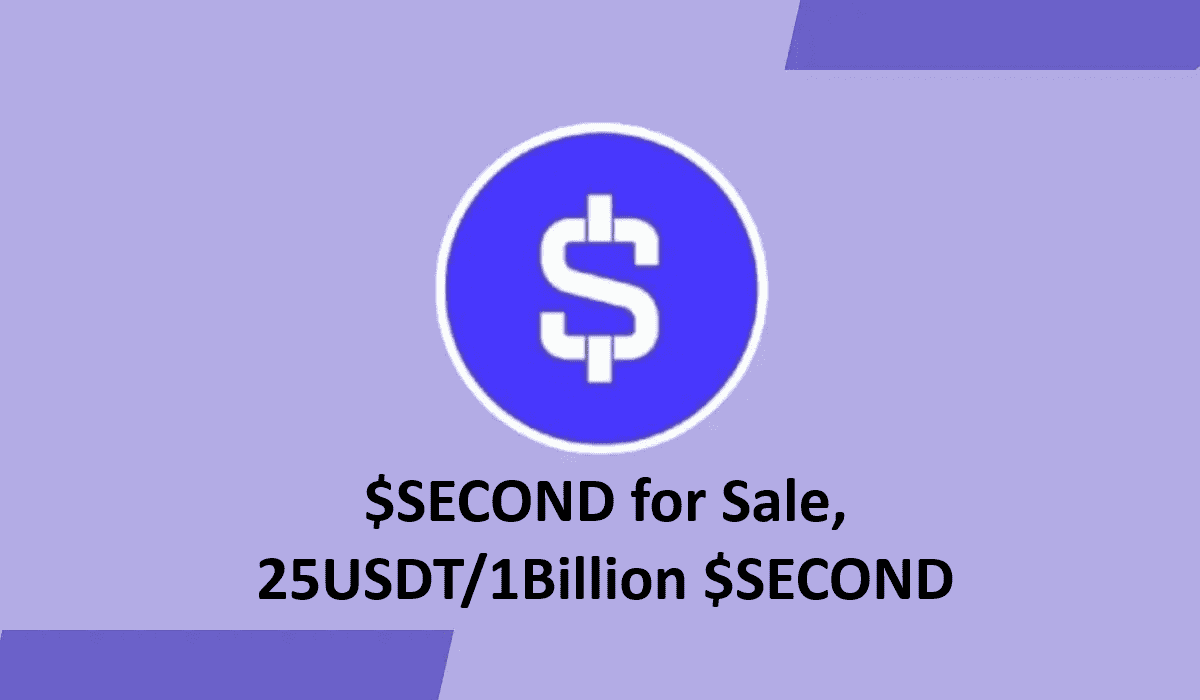 $SECOND for Sale, 25USDT/1Billion $SECOND