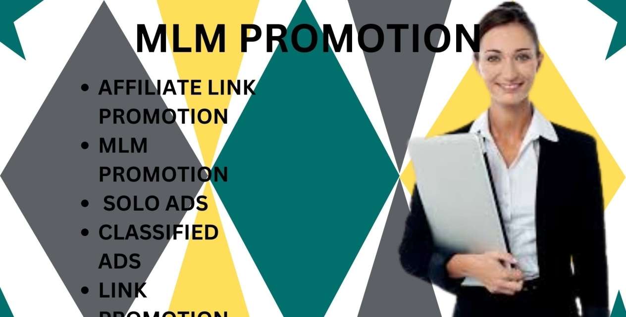 I will do mlm promotion, affiliate link promotion, solo ads and classified ads