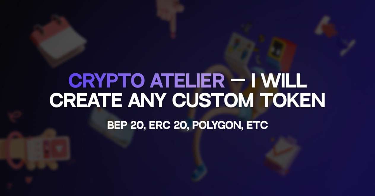 I will create any custom token (BEP-20, ERC-20, etc..)