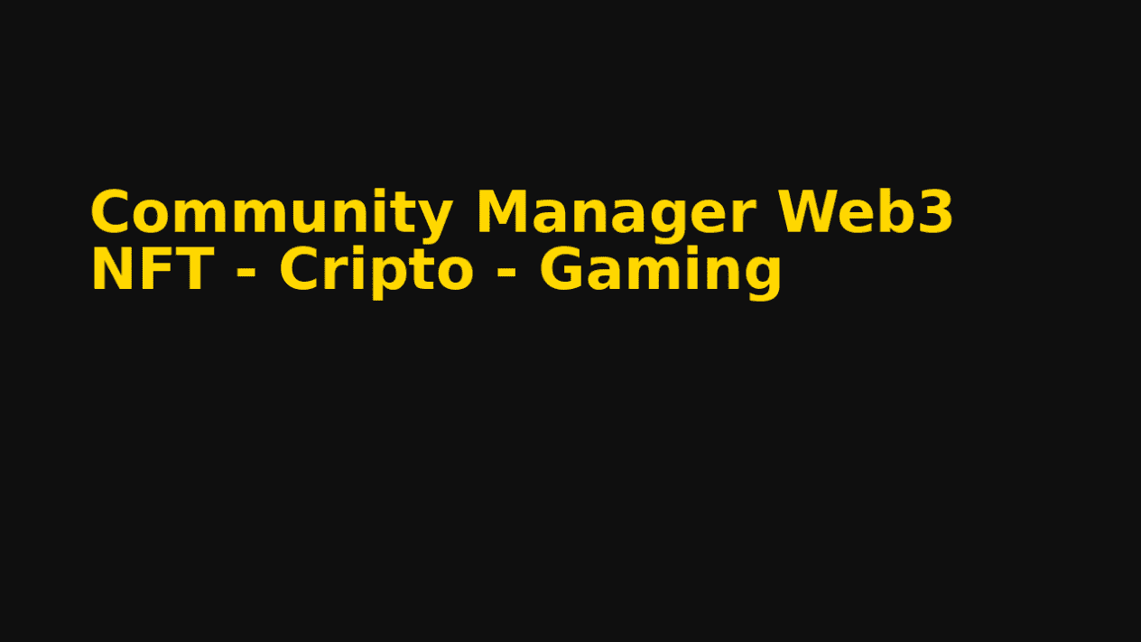 Community Manager Web3 para Juegos, Cripto y NFTs