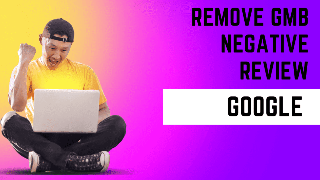 I will remove gmb negative review