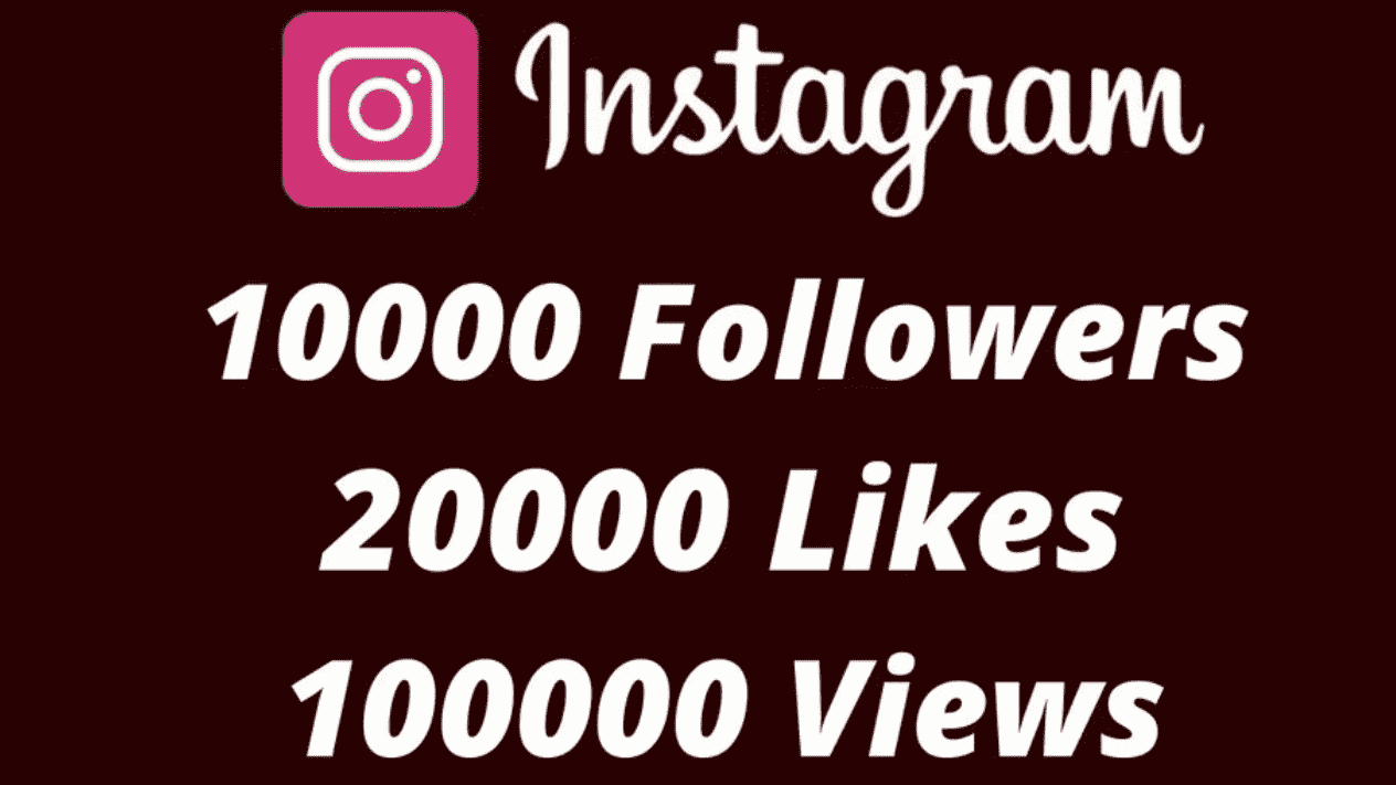 10K Instagram Followers +20K Instagram Likes +100K Instagram Views