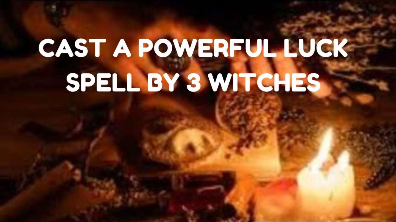 Powerful fast luck spell cast by 3 witches