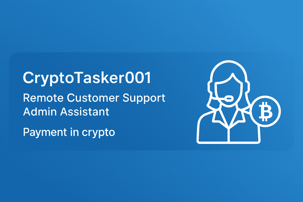 CryptoTasker001 – Remote Customer Support & Admin Help (Crypto-Paid)
