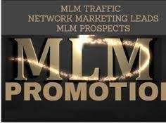 I will MLM promotion, network marketing, MLM traffic