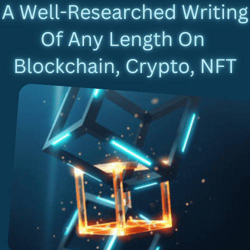 I will get a Proper Research Writing of Any Length On Crypto, Blockchain, DeFi and NFT