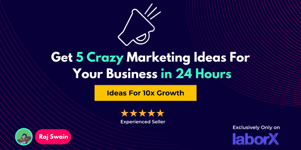 Get 5 Crazy Marketing Ideas For Your Business in 24 Hours