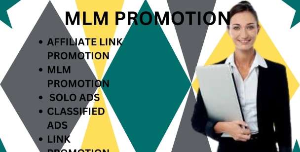 I will do mlm promotion, affiliate link promotion, solo ads and classified ads