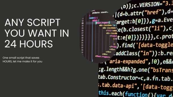 I will make a powerful script for you that saves lots of work, ANY SCRIPT, in just 24 HOURS!!!