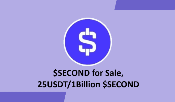 $SECOND for Sale,  25USDT/1Billion $SECOND