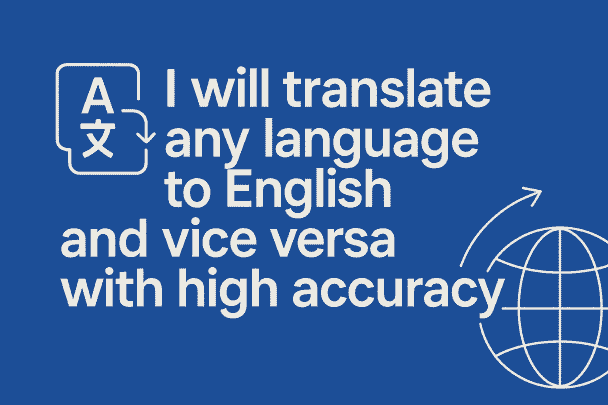 I will translate any language to English and vice versa with high accuracy