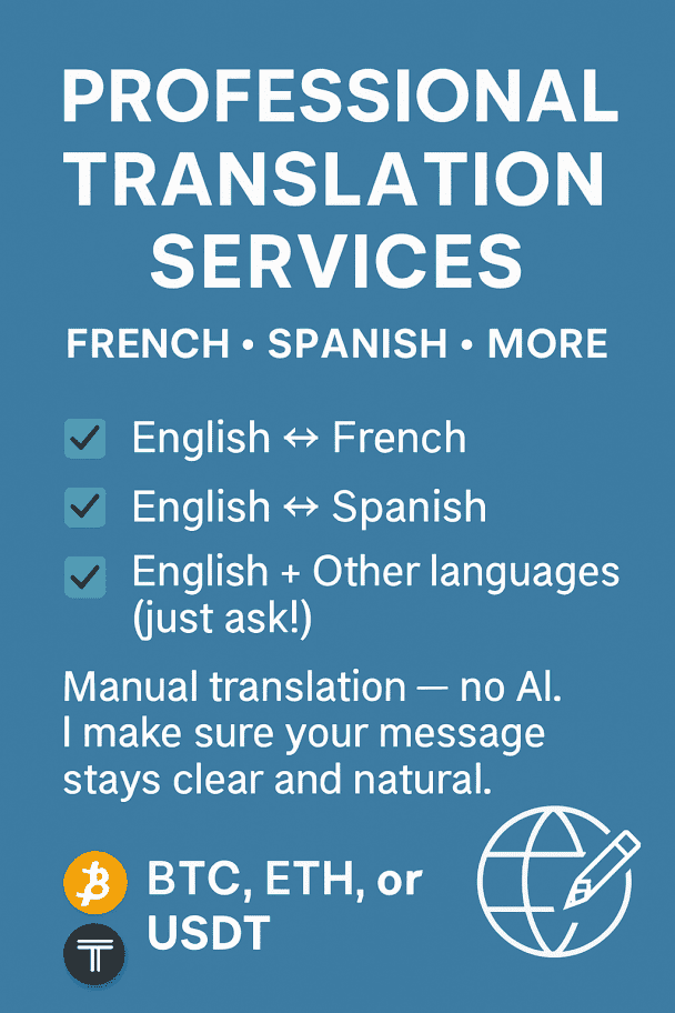 I will professionally translate English to French, Spanish, or any language you need