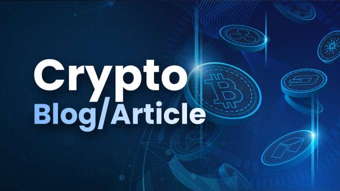 I will write your cryptocurrency, crypto blog or blockchain article