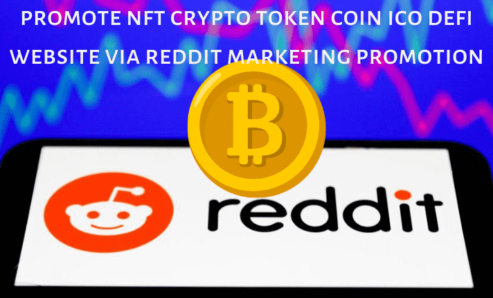 I will do reddit marketing reddit promotion website promotion for reddit token ico nft crypto traffic