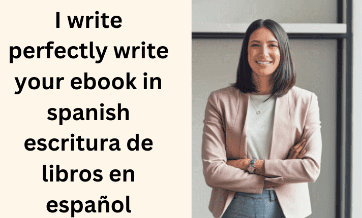I will ghostwrite spanish ebook, fiction or non fiction book, lead magnet, book writing