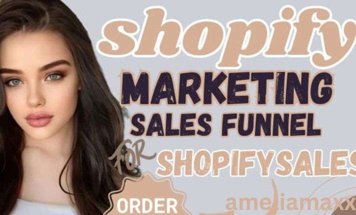 I will do shopify sales funnel, shopify marketing, to boost shopify sales