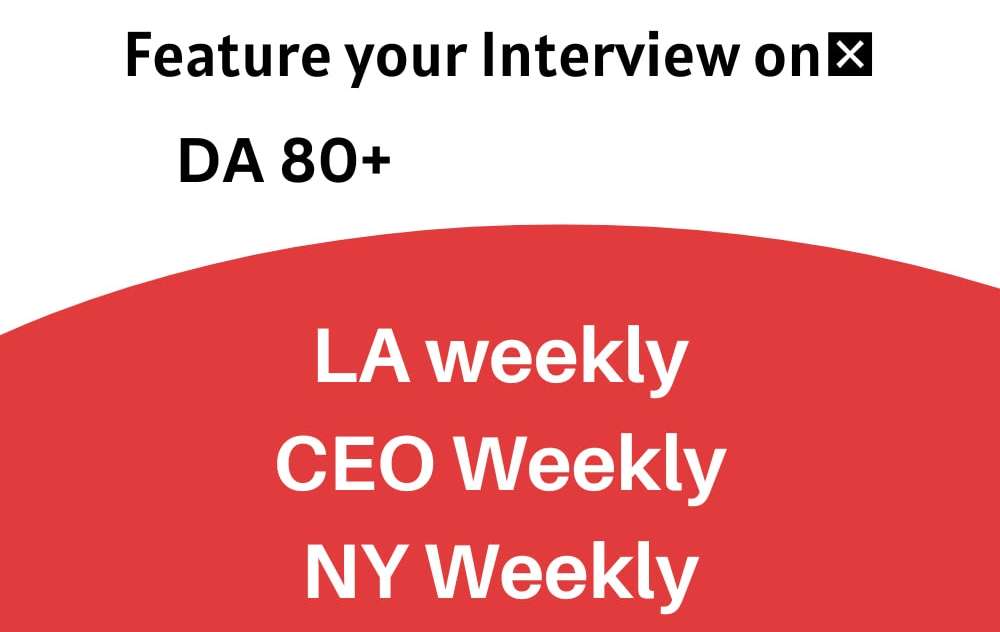 You will get full feature on Laweekly.com, nyweekly.com, and ceoweekly.com