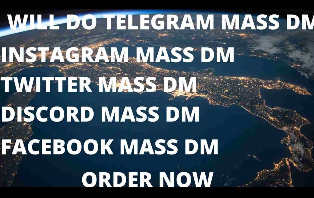 i will do telegram mass dm. twitter mass dm, discord mass dm, Instagram mass dm, Facebook mass dm, WhatsApp mass dm