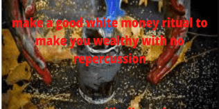 make a good white money ritual to make you wealthy with no repercussion