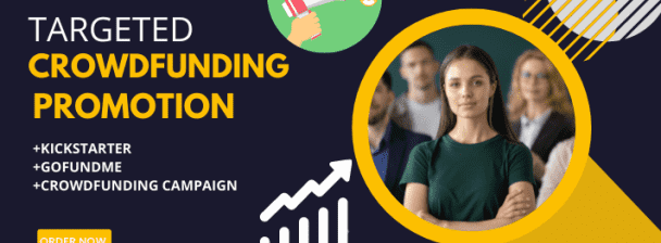 targeted promotion for kickstarter, gofundme, indiegogo crowfunding campaign