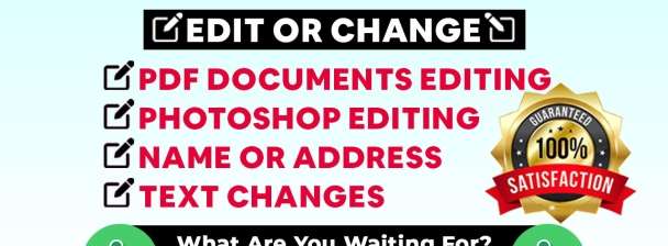 I will do PDF edit, document, photoshop editing, or text change in 1 hour