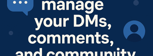 I will manage your DMs, comments, and community interactions
