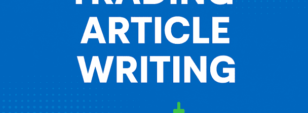 ✍️ I will write expert trading, forex, or crypto articles for your website or project