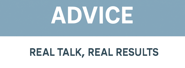 I will give honest and effective life or relationship advice that works