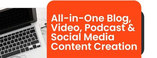 All-in-One Blog, Video, Podcast & Social Media Content Creation