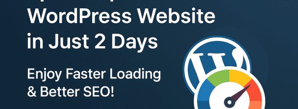 Speed Up Your WordPress Website in Just 2 Days – Enjoy Faster Loading & Better SEO!