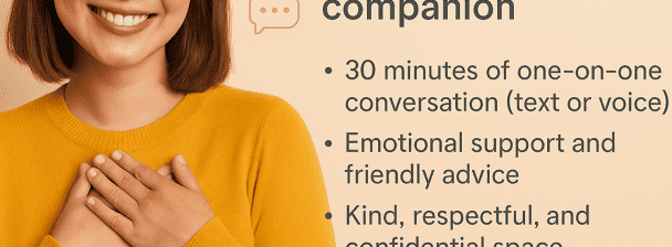 I will offer friendly, supportive conversation and be a listening ear