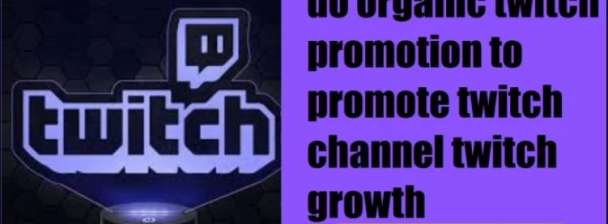 Organic twitch promotion for your twitch channel to get more follower