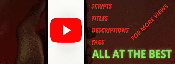Youtube  Scripts | Titles | Descriptions | Tags