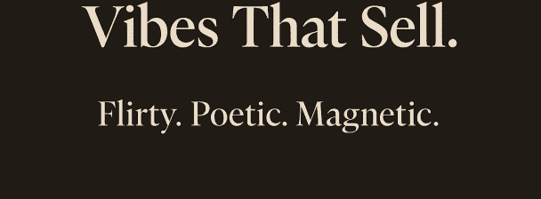 I will write flirty, fun, or poetic bios, captions & texts that get attention