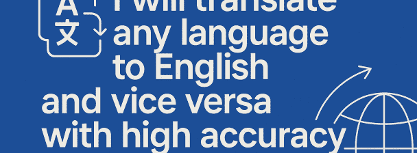 I will translate any language to English and vice versa with high accuracy