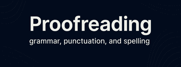 I will proofread and correct grammar, punctuation, and spelling in your document