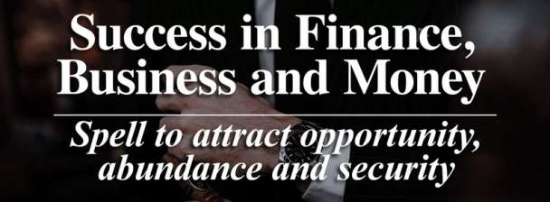 i will cast Success in finances, business and money spell
