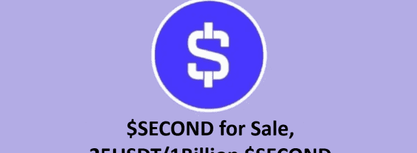 $SECOND for Sale, 25USDT/1Billion $SECOND