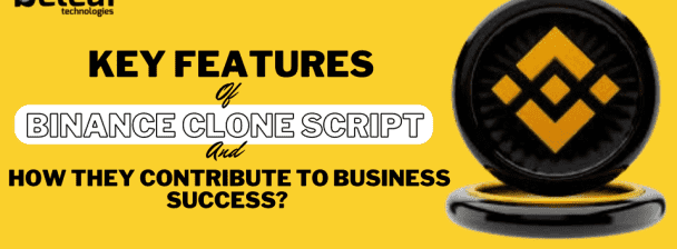 Key Features of a Binance Clone Script and How They Contribute to Business Success?