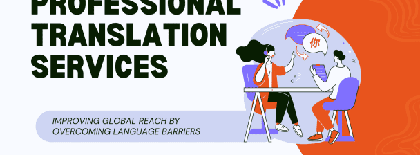 Professional and Accurate Language Translation – Spanish, French, German, Chinese to English