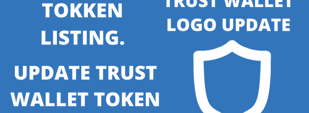 Trust Wallet Token Listing, Update Trust Wallet Token Logo